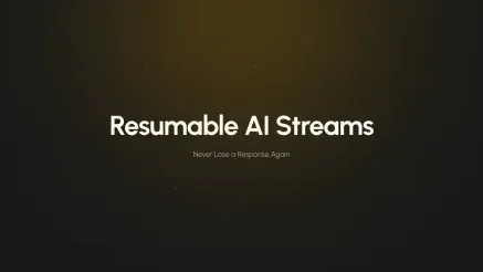 Resumable AI Streams - Never Lose a Response Again image